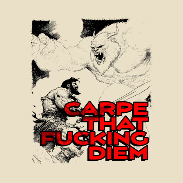 "Carpe That F*cking Diem" Vintage Barbarian Fantasy by Nonstop Shirts