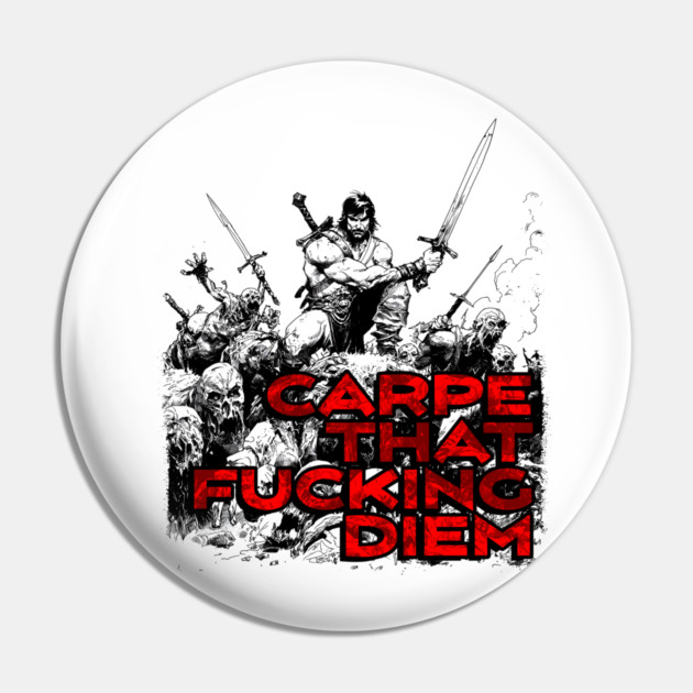 "Carpe That F*cking Diem" Vintage Barbarian Fantasy Pin by Nonstop Shirts