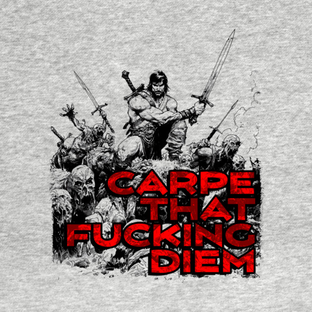 "Carpe That F*cking Diem" Vintage Barbarian Fantasy by Nonstop Shirts