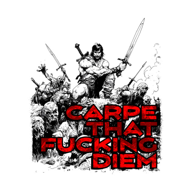 "Carpe That F*cking Diem" Vintage Barbarian Fantasy by Nonstop Shirts