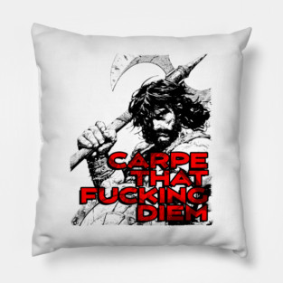 "Carpe That F*cking Diem" Vintage Barbarian Fantasy Pillow