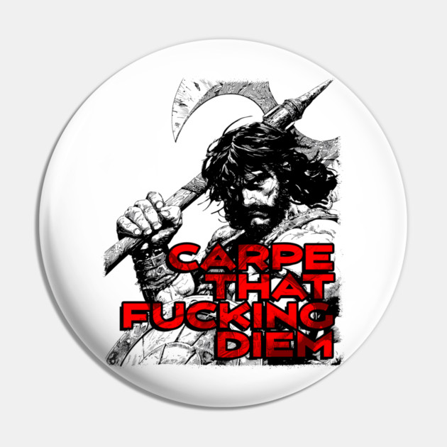 "Carpe That F*cking Diem" Vintage Barbarian Fantasy Pin by Nonstop Shirts