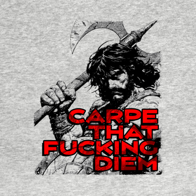 "Carpe That F*cking Diem" Vintage Barbarian Fantasy by Nonstop Shirts