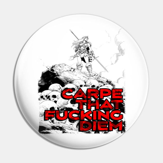 "Carpe That F*cking Diem" Vintage Barbarian Fantasy Pin by Nonstop Shirts