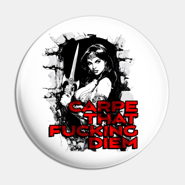 "Carpe That F*cking Diem" Vintage Barbarian Fantasy Pin by Nonstop Shirts