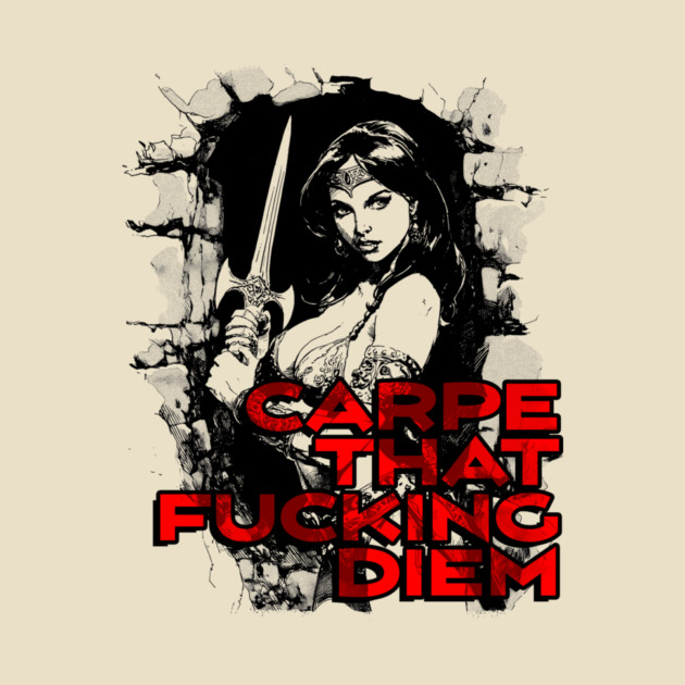 "Carpe That F*cking Diem" Vintage Barbarian Fantasy by Nonstop Shirts