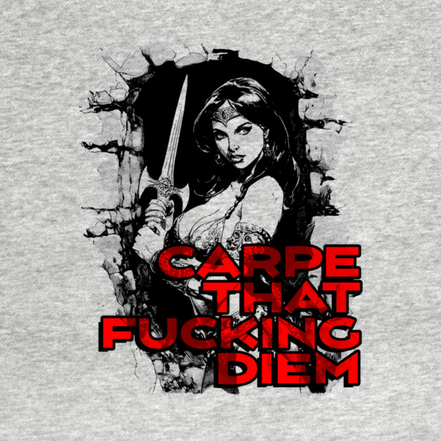 "Carpe That F*cking Diem" Vintage Barbarian Fantasy by Nonstop Shirts