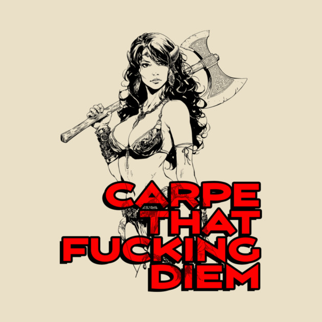 "Carpe That F*cking Diem" Vintage Barbarian Fantasy by Nonstop Shirts