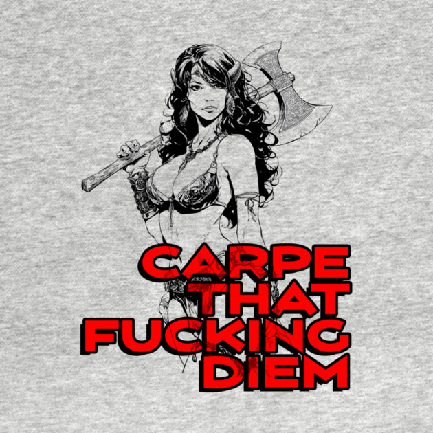 "Carpe That F*cking Diem" Vintage Barbarian Fantasy by Nonstop Shirts