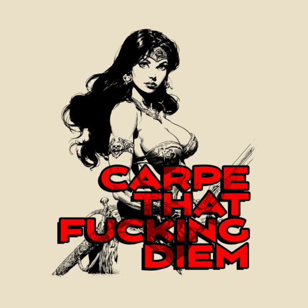 "Carpe That F*cking Diem" Vintage Barbarian Fantasy by Nonstop Shirts