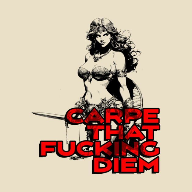 "Carpe That F*cking Diem" Vintage Barbarian Fantasy by Nonstop Shirts