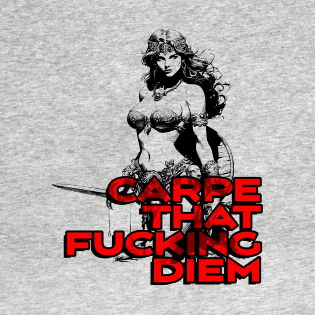 "Carpe That F*cking Diem" Vintage Barbarian Fantasy by Nonstop Shirts