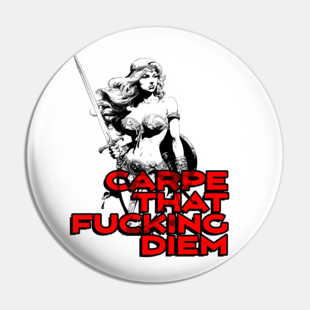 "Carpe That F*cking Diem" Vintage Barbarian Fantasy Pin by Nonstop Shirts
