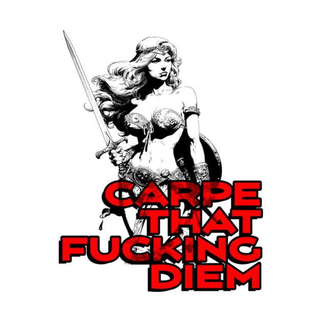 "Carpe That F*cking Diem" Vintage Barbarian Fantasy by Nonstop Shirts