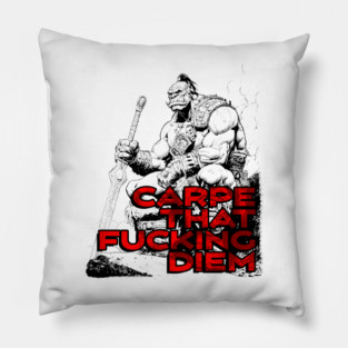 "Carpe That F*cking Diem" Vintage Barbarian Fantasy Pillow