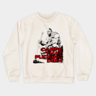 "Carpe That F*cking Diem" Vintage Barbarian Fantasy Crewneck Sweatshirt