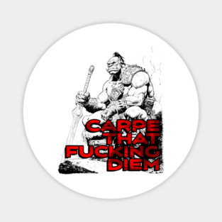 "Carpe That F*cking Diem" Vintage Barbarian Fantasy Magnet