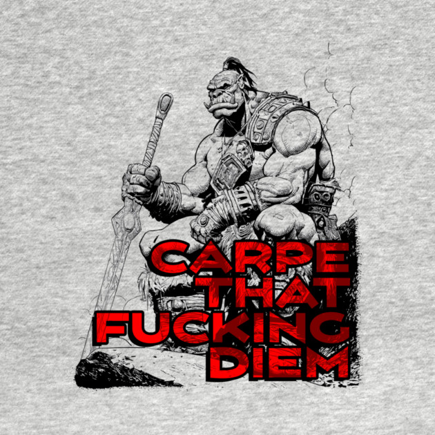 "Carpe That F*cking Diem" Vintage Barbarian Fantasy by Nonstop Shirts