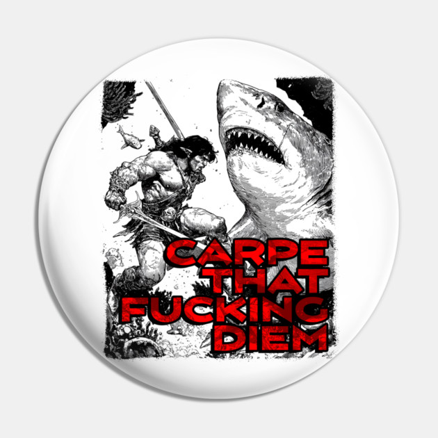 "Carpe That F*cking Diem" Vintage Barbarian Fantasy Pin by Nonstop Shirts