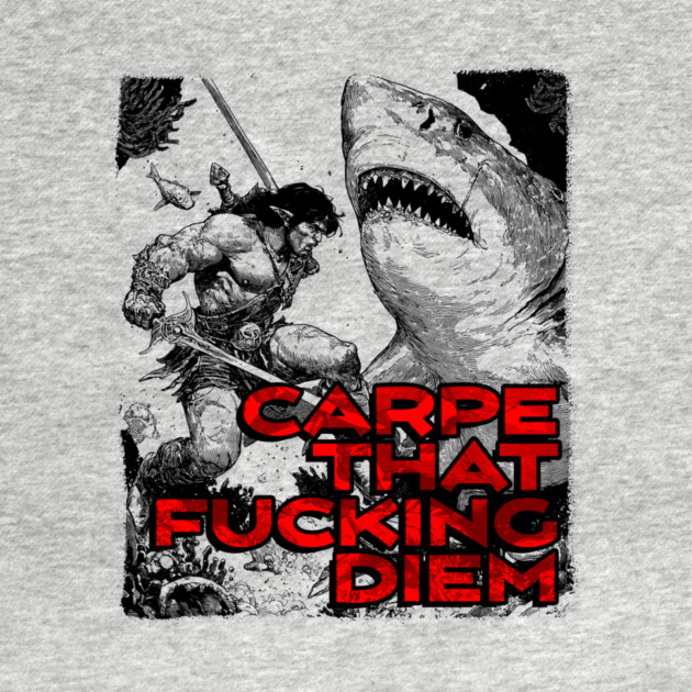 "Carpe That F*cking Diem" Vintage Barbarian Fantasy by Nonstop Shirts
