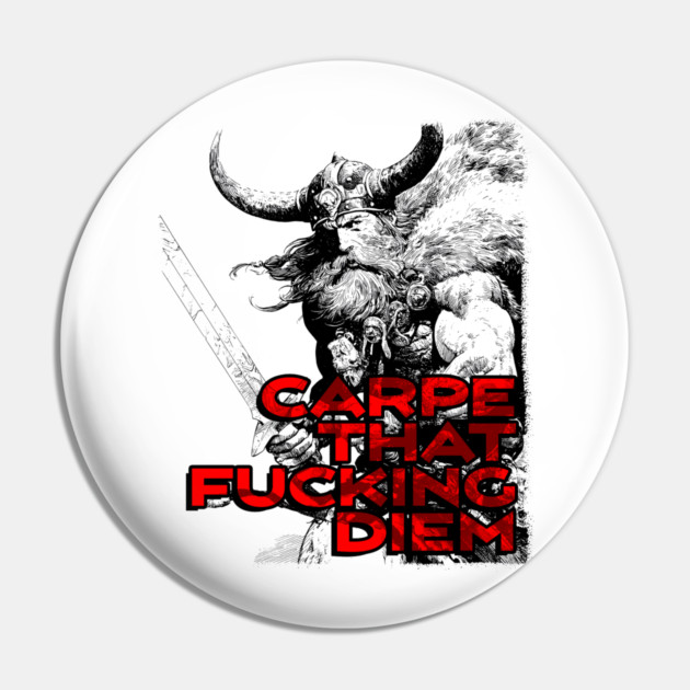 "Carpe That F*cking Diem" Vintage Barbarian Fantasy Pin by Nonstop Shirts