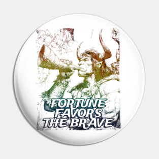 "Fortune Favors The Brave" Vintage Barbarian Fantasy Pin