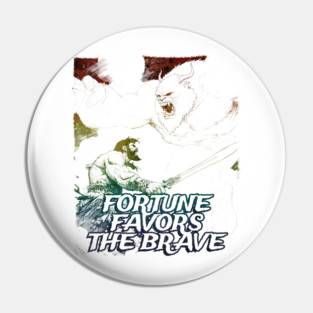 "Fortune Favors The Brave" Vintage Barbarian Fantasy Pin
