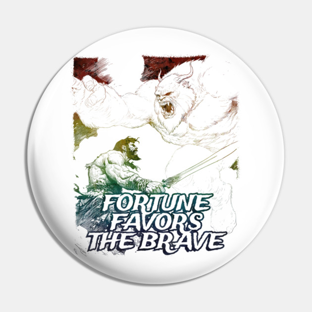 "Fortune Favors The Brave" Vintage Barbarian Fantasy Pin by Nonstop Shirts