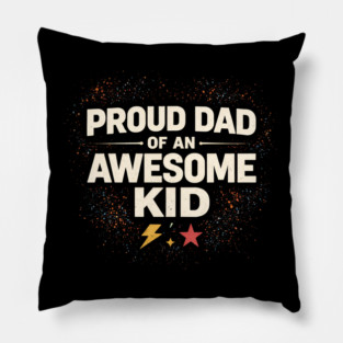 Proud Dad of an Awesome Kid Typography Pillow