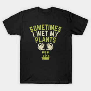 Funny Plant Gardening Garden Gardener Gift T-Shirt