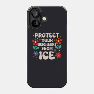 Protect Your Neighbors From ICE Phone Case