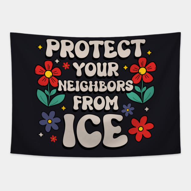 Protect Your Neighbors From ICE Tapestry by Charles's Store 8