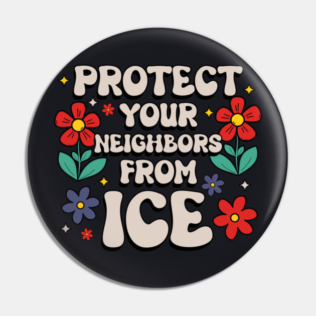 Protect Your Neighbors From ICE Pin by Charles's Store 8