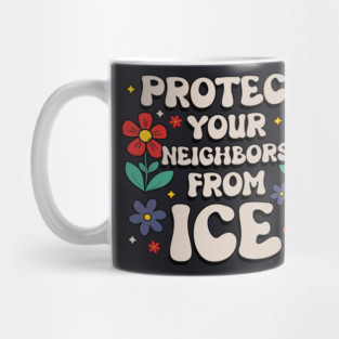 Protect Your Neighbors From ICE Mug
