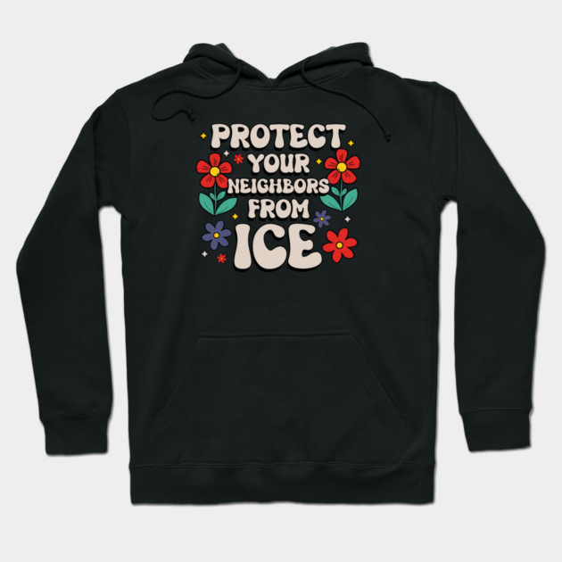 Protect Your Neighbors From ICE Hoodie by Charles's Store 8