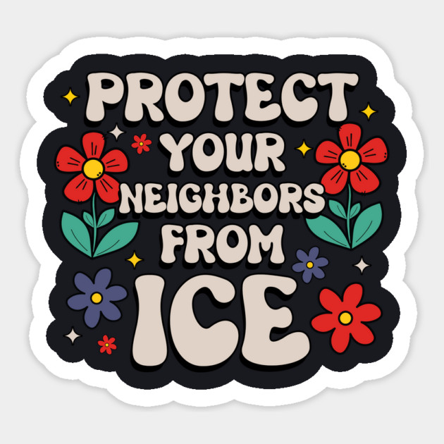 Protect Your Neighbors From ICE Sticker by Charles's Store 8