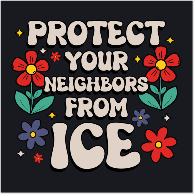 Protect Your Neighbors From ICE Wall Art by Charles's Store 8
