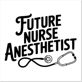 Future Nurse Anesthetist Posters and Art