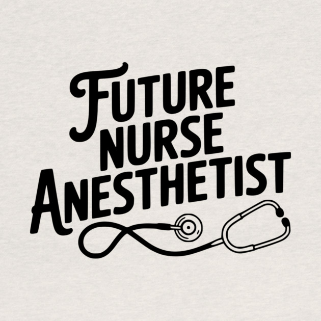 Future Nurse Anesthetist by Frank Ring