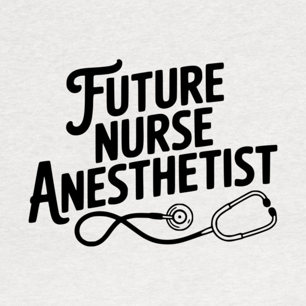 Future Nurse Anesthetist by Frank Ring
