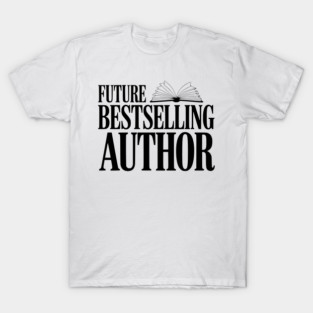Future Bestselling Author T-Shirt