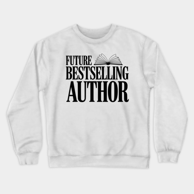 Future Bestselling Author Crewneck Sweatshirt by Frank Ring