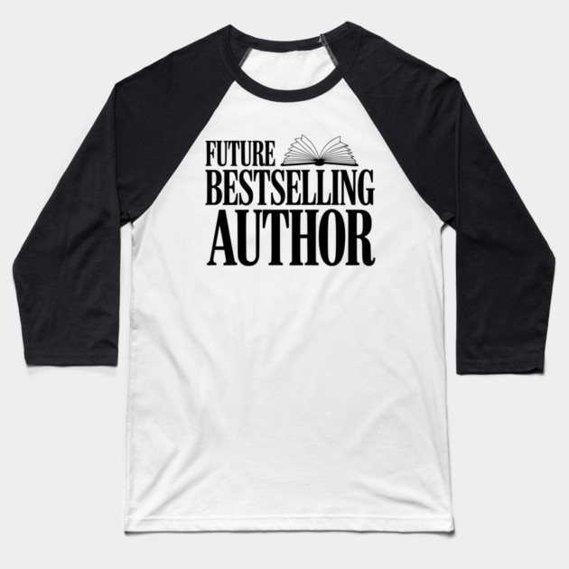 Future Bestselling Author Baseball T-Shirt by Frank Ring