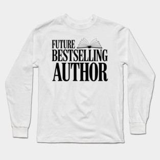 Future Bestselling Author Long Sleeve T-Shirt