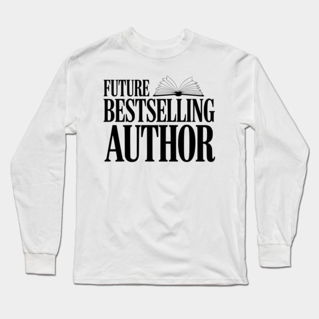 Future Bestselling Author Long Sleeve T-Shirt by Frank Ring