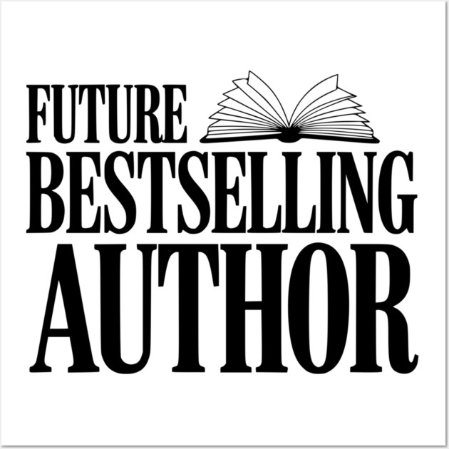 Future Bestselling Author Wall Art by Frank Ring