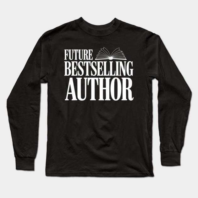 Future Bestselling Author Long Sleeve T-Shirt by Frank Ring