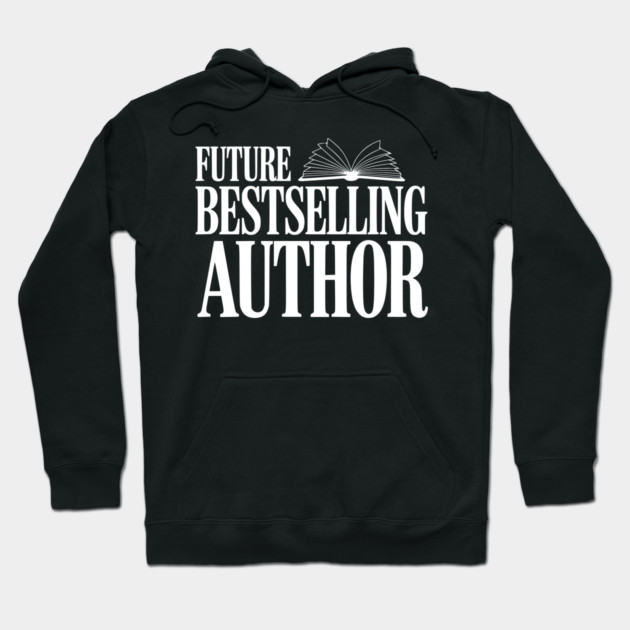 Future Bestselling Author Hoodie by Frank Ring