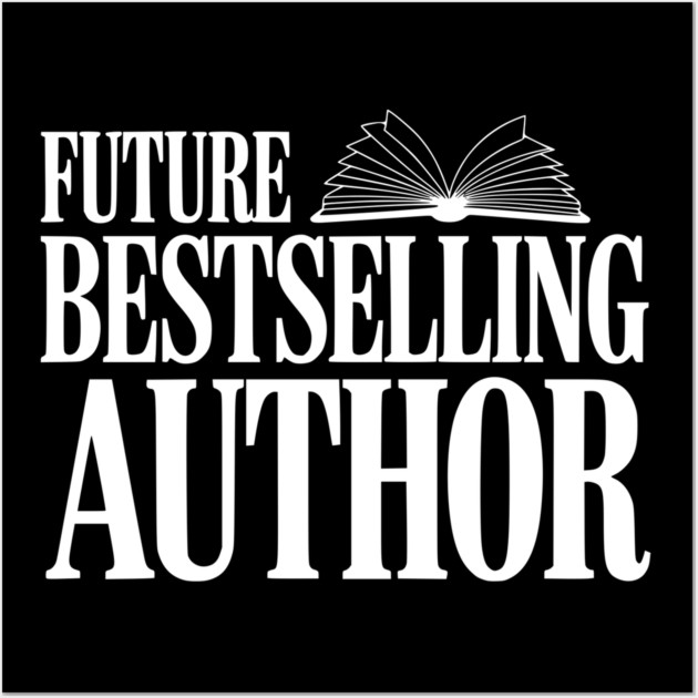 Future Bestselling Author Wall Art by Frank Ring