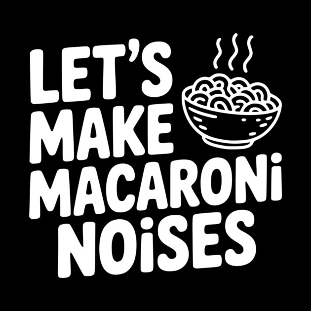 Let's Make Macaroni Noises by Frank Ring